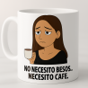 No necesito besos, necesito café