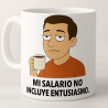 Mi salario no incluye entusiasmo (el)
