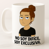 No soy difícil, soy exclusiva
