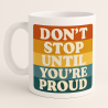 Don't Stop Until You'Re Proud